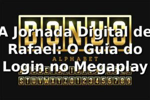 A Jornada Digital de Rafael: O Guia do Login no Megaplay 🎰