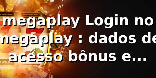 megaplay Login no megaplay 📊: dados de acesso, bônus e saques